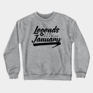 Legends are born in January Crewneck Sweatshirt